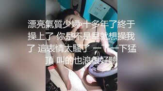   丰乳肥臀一线天顶级颜值外围美女  没穿内衣掏出大奶子 ，极品美腿上下摸个遍