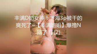 【新片速遞】 萝莉伪娘 戴着贞操锁撅着屁屁 拳交超大玩具猛插前列腺 张开双腿还是没能忍住前列腺高潮射精 可以肯定以后不会便秘 