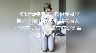   巨乳女神爆乳输出，无毛小穴，干干净净抽插，爽得美女嗷嗷叫