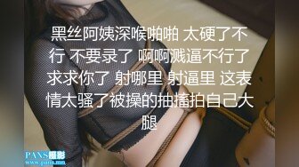 极品尤物网红女神！炮友操不动自慰！多毛嫩穴蜜桃美臀，按摩器磨蹭，假屌抽插，炮友旁边观看