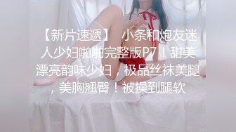 约个年轻的小哥轻熟女大战女上位强力输出玩爆了不过瘾继续自慰带洗澡